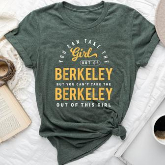 You Can Take The Girl Out Of Berkeley Cali Roots Hometown Bella Canvas T-shirt - Monsterry