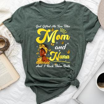 Goded Me Two Titles Mom And Nana African Woman Mothers Bella Canvas T-shirt - Seseable