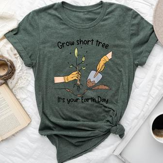 Grow Short Tree Its Your Mother Earth Day Trees Planting Bella Canvas T-shirt | Mazezy