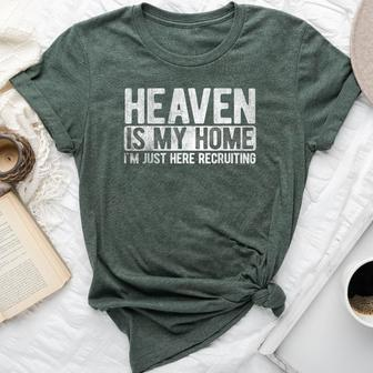 Heaven Is My Home Im Just Here Recruiting Jesus Christian Bella Canvas T-shirt | Mazezy