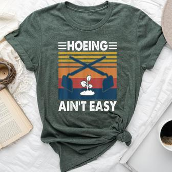 Hoeing Ain’T Easy Gardening Spring Garden Bella Canvas T-shirt - Monsterry