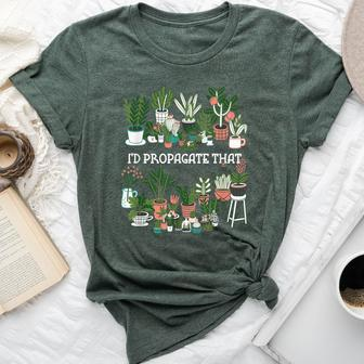 I'd Propagate That Plant Lover Gardener Garden Gardening Bella Canvas T-shirt - Seseable