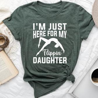 I'm Just Here For Flipping My Daughter Gymnastic Mom Dad Bella Canvas T-shirt - Monsterry