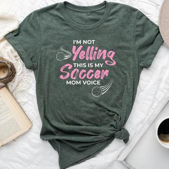 I'm Not Yelling This Is My Soccer Mom Voice Mom Quotes Bella Canvas T-shirt - Monsterry