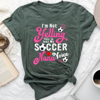 I'm Not Yelling This Is My Soccer Nana Voice Mother's Day Bella Canvas T-shirt - Monsterry CA