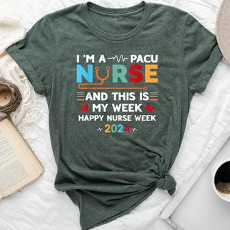 I'm A Pacu Nurse And This Is My Week Happy Nurse Week 2024 Bella Canvas T-shirt - Seseable