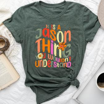 It's A Jason Thing You Wouldn't Understand Groovy Forum Name Bella Canvas T-shirt - Seseable