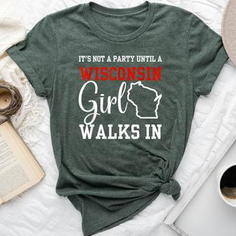It's Not A Party Until A Wisconsin Girl Walks In Wisconsin Bella Canvas T-shirt - Monsterry DE