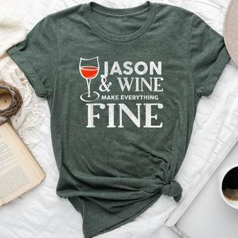 Jason And Wine Make Everything Fine Name Jasons Bella Canvas T-shirt - Seseable