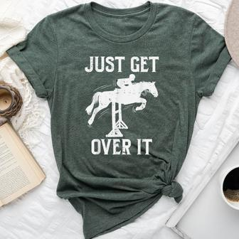 Just Get Over It Horse Show Horseback Riding Equestrian Bella Canvas T-shirt - Monsterry