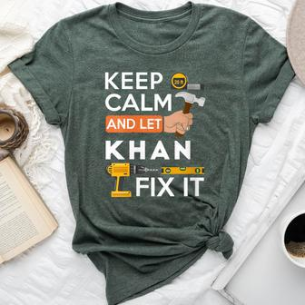 Keep Calm And Let Khan Fix It Handyman Fix It All Custom Bella Canvas T-shirt - Seseable