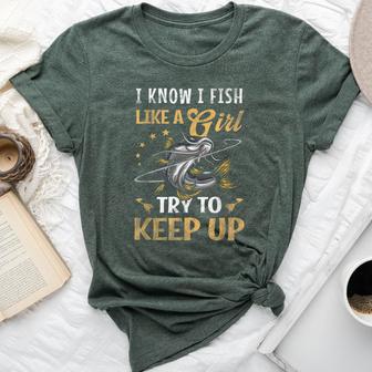 I Know I Fish Like A Girl Try To Keep Up Fishing Pink Bella Canvas T-shirt - Monsterry UK