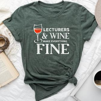 Lecturers And Wine Make Everything Fine For Lecturer Bella Canvas T-shirt - Monsterry AU