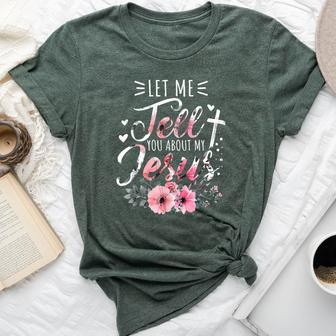 Let Me Tell You About My Jesus God Christian Floral Women Bella Canvas T-shirt - Monsterry AU