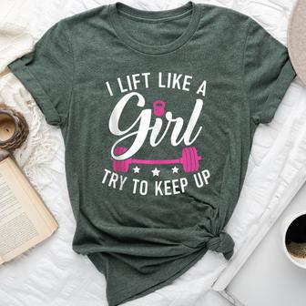 I Lift Like A Girl Try To Keep Up Gym Workout Bodybuilding Bella Canvas T-shirt - Monsterry