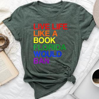 Live Life Like A Book Florida Would Ban Lgbt Month Queer Bella Canvas T-shirt - Monsterry