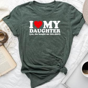 I Love My Daughter Yes She Bought Me This Bella Canvas T-shirt - Thegiftio UK
