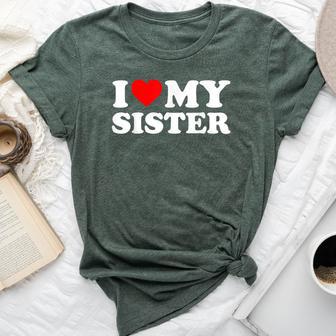 I Love My Sister I Heart My Sister I Love My Sis Bella Canvas T-shirt - Monsterry CA