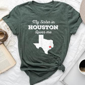 Love From My Sister In Houston Texas Loves Me Long-Distance Bella Canvas T-shirt - Monsterry