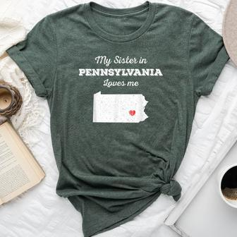 Love From My Sister In Pennsylvania Loves Me Long-Distance Bella Canvas T-shirt - Monsterry CA