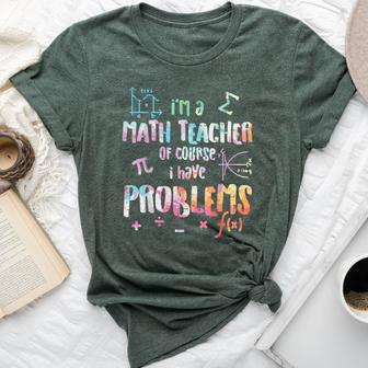 Im A Math Teacher Of Course I Have Problems Women Bella Canvas T-shirt | Mazezy UK