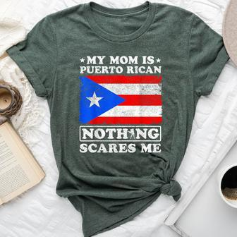 My Mom Is Puerto Rican Nothing Scares Me Mother's Day Bella Canvas T-shirt - Seseable