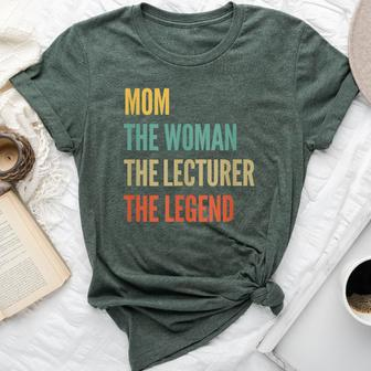 The Mom The Woman The Lecturer The Legend Bella Canvas T-shirt - Monsterry
