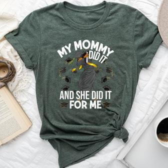 My Mommy Did It And She Did It For Me I Graduate Mother Bella Canvas T-shirt - Seseable