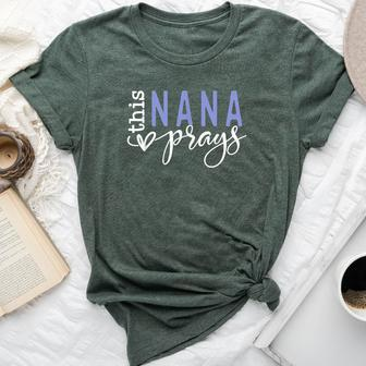 This Nana Love Prays Bella Canvas T-shirt | Mazezy