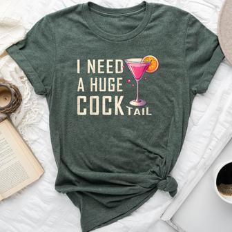 I Need A Huge Cocktail Adult Humor Drinking Bella Canvas T-shirt - Seseable