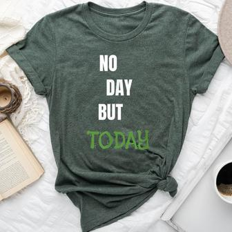 No Day But Today Inspirational & Women Bella Canvas T-shirt - Monsterry