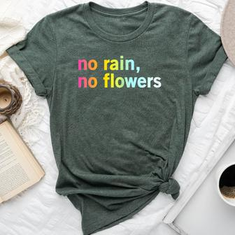 No Rain No Flowers Cool Life Motivation Quote Bella Canvas T-shirt - Monsterry