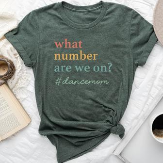 What Number Are We On Dance Mom Lovers Bella Canvas T-shirt - Seseable