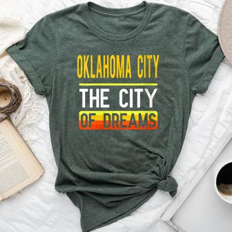 Oklahoma City The City Of Dreams Oklahoma Souvenir Bella Canvas T-shirt - Monsterry DE