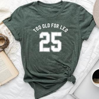 Too Old For Leo Jersey Back Meme Sarcastic Birthday Bella Canvas T-shirt - Monsterry UK