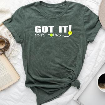 Got It Oops Yours For & Pickleball Lovers Bella Canvas T-shirt - Monsterry