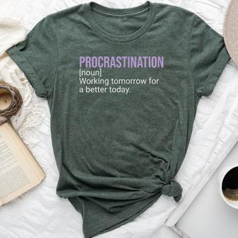 Procrastination Word Definition Humor Sarcastic Bella Canvas T-shirt | Mazezy