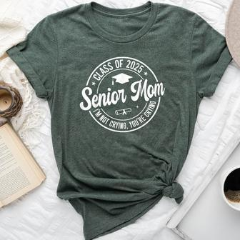 Proud Senior Mom Class Of 2025 I'm Not Crying You're Crying Bella Canvas T-shirt - Monsterry UK