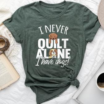 I Never Quilt Alone I Have Dogs Quilters Dog Lover Sew Bella Canvas T-shirt - Monsterry AU