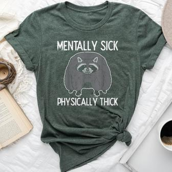 Raccoon Mentally Sick Physically Thick Meme Women Bella Canvas T-shirt - Monsterry