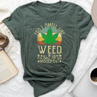Retro Yes I Smell Like Weed You Smell Like You Missed Out Bella Canvas T-shirt - Monsterry DE