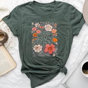 He Is Risen He Is Not Here Easter Day Christian Jesus Floral Bella Canvas T-shirt | Mazezy