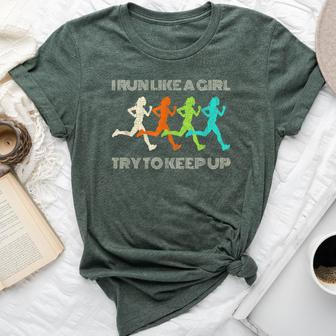 I Run Like A Girl Try To Keep Up For Runners Bella Canvas T-shirt - Monsterry DE