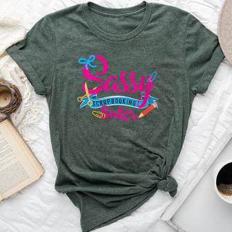 Sassy Scrapbooking Sister Fun Crafting Bella Canvas T-shirt - Seseable