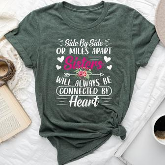Side By Side Or Miles Apart Sisters Bella Canvas T-shirt - Seseable