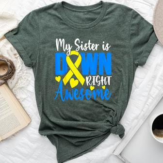 My Sister Is Down Right Awesome Down Syndrome Awareness Bella Canvas T-shirt - Monsterry