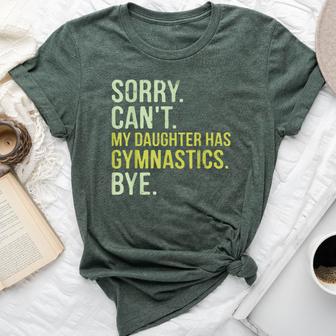 Sorry Can't My Daughter Has Gymnastics Bye Mom Dad Bella Canvas T-shirt - Monsterry AU