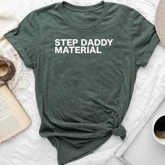 Step Daddy Material Sarcastic Humorous Statement Quote Bella Canvas T-shirt - Seseable