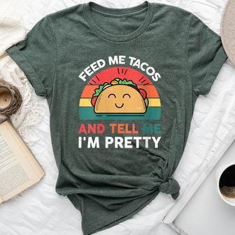 Taco Feed Me Tacos And Tell Me I'm Pretty Bella Canvas T-shirt - Monsterry CA