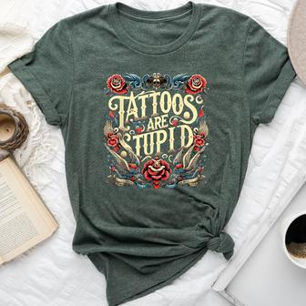 Tattoos Are Stupid Sarcastic Ink Addict Tatoo Artist Bella Canvas T-shirt - Monsterry